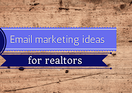 The way to a client's heart: 4 fantastic email marketing ideas for Realtors