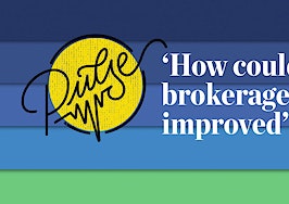 Pulse: How could your brokerage be improved?