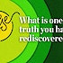 Pulse: What is one simple truth you have rediscovered?