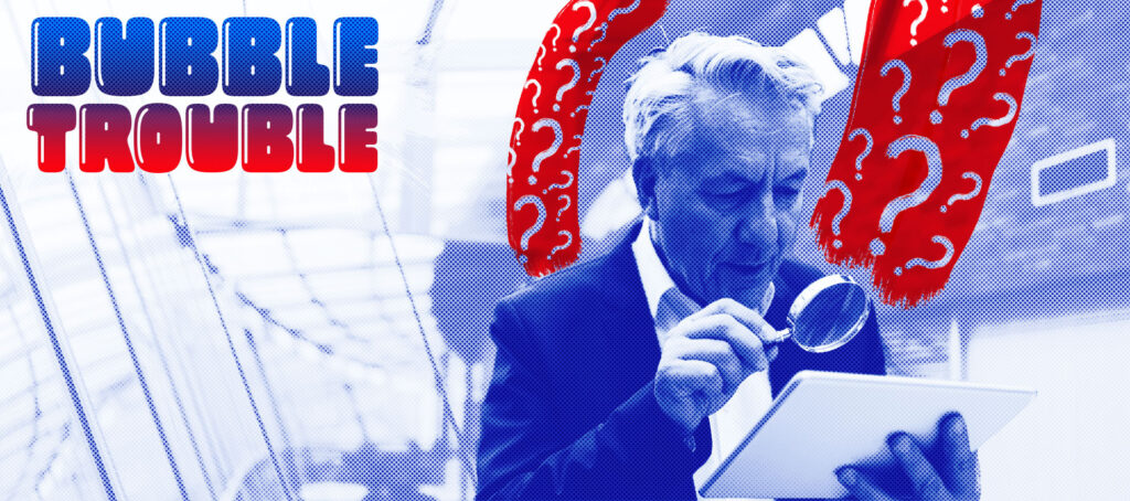 Bubble trouble: Is the market on a collision course with disaster?