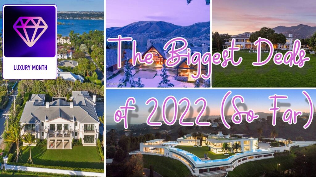 The 20 biggest residential real estate transactions of 2022 (so far)