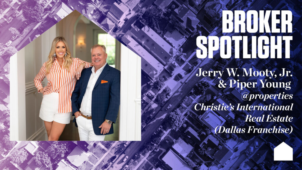 Broker Spotlight: Jerry W. Mooty, Jr. and Piper Young, @properties Christie’s International Real Estate Dallas Franchise