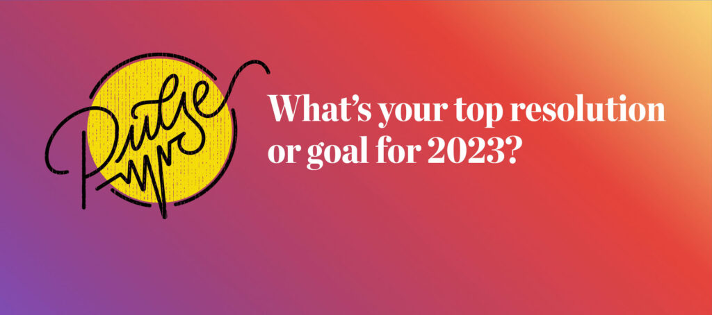 Here are your top resolutions and goals for 2023: Pulse
