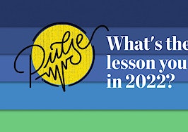 Here are some of the biggest lessons you learned in 2022: Pulse