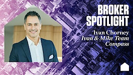 Broker Spotlight: Ivan Chorney, Ivan & Mike Team, Compass