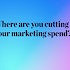 Here's where you're cutting back your marketing spend: Pulse