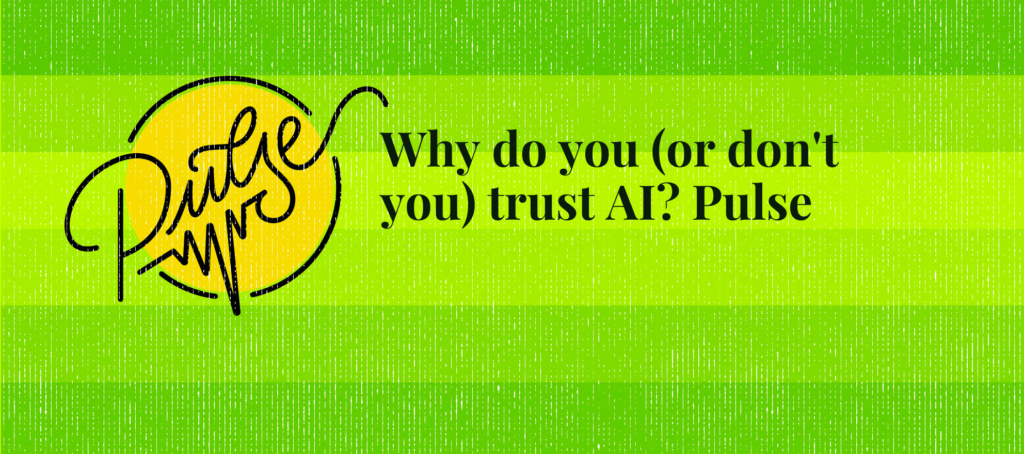 Here's why you do (or don't) trust AI: Pulse
