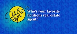Here are your favorite fictitious real estate agents: Pulse