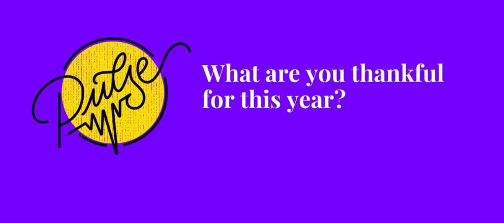 What are you thankful for this year? Pulse