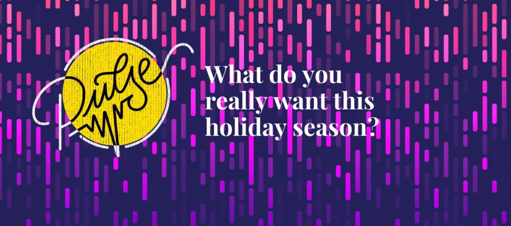 What you really want this holiday season: Pulse