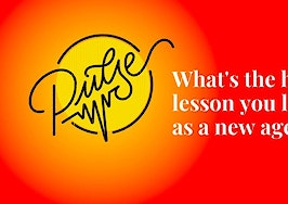 What's the hardest lesson you learned as a new agent? Pulse